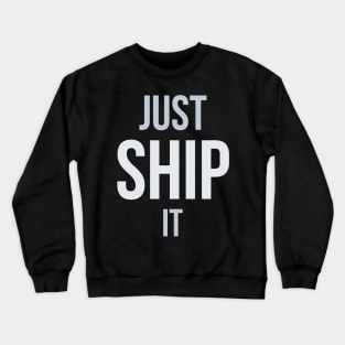 Developer Just Ship It Crewneck Sweatshirt